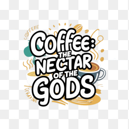 COFFEE THE NECTAR OF THE GODS